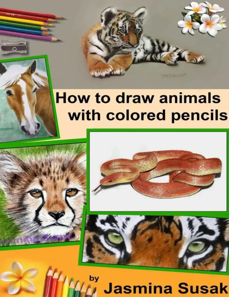 How to Draw Animals with Colored Pencils: Learn to Draw Realistic Wild Animals and Pets—Tigers, Parrots, Snakes, Horses, Leopards, Dogs, Cats, and More, for Kids and Adults