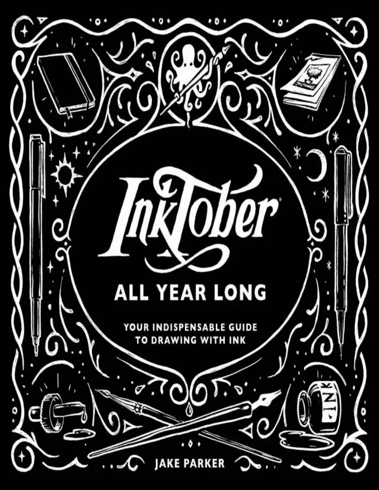 Inktober All Year Long: Your Indispensable Guide to Drawing with Ink