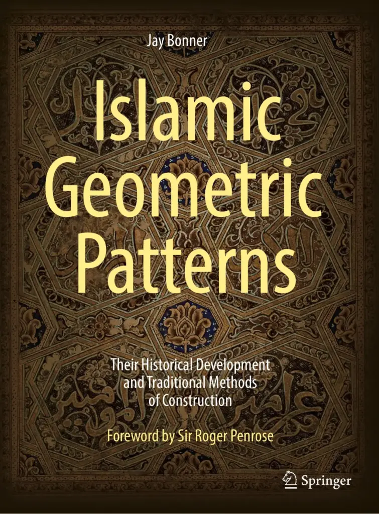 Islamic Geometric Patterns: Their Historical Development and Traditional Methods of Construction