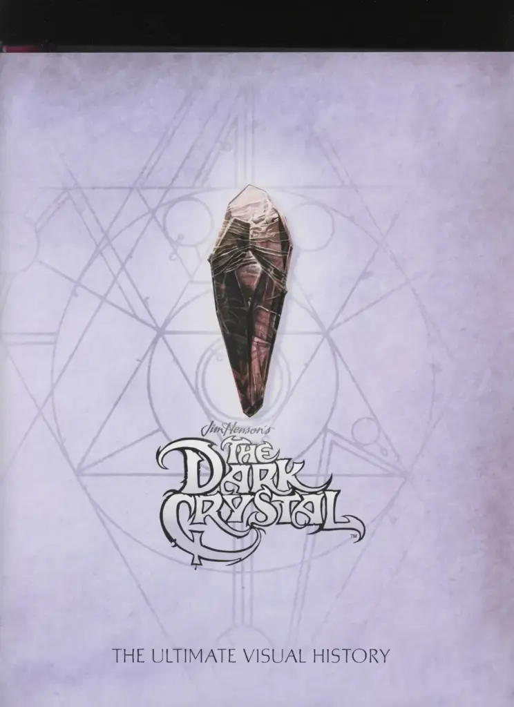 Jim Henson’s The Dark Crystal: The Ultimate Visual History