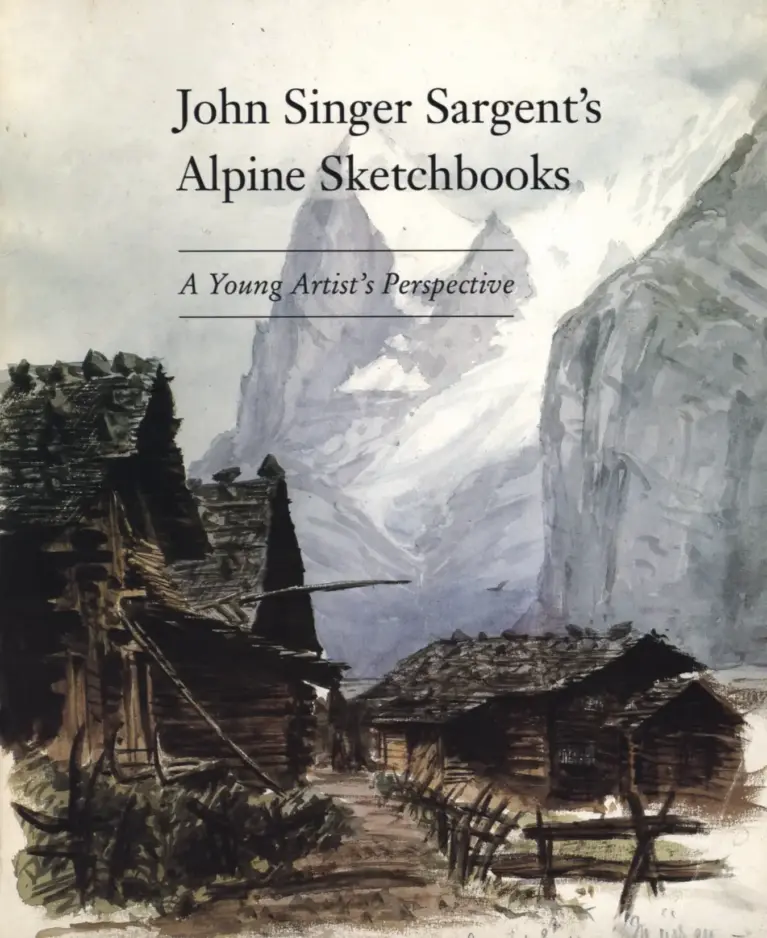 John Singer Sargent’s Alpine Sketchbooks: A Young Artist’s Perspective