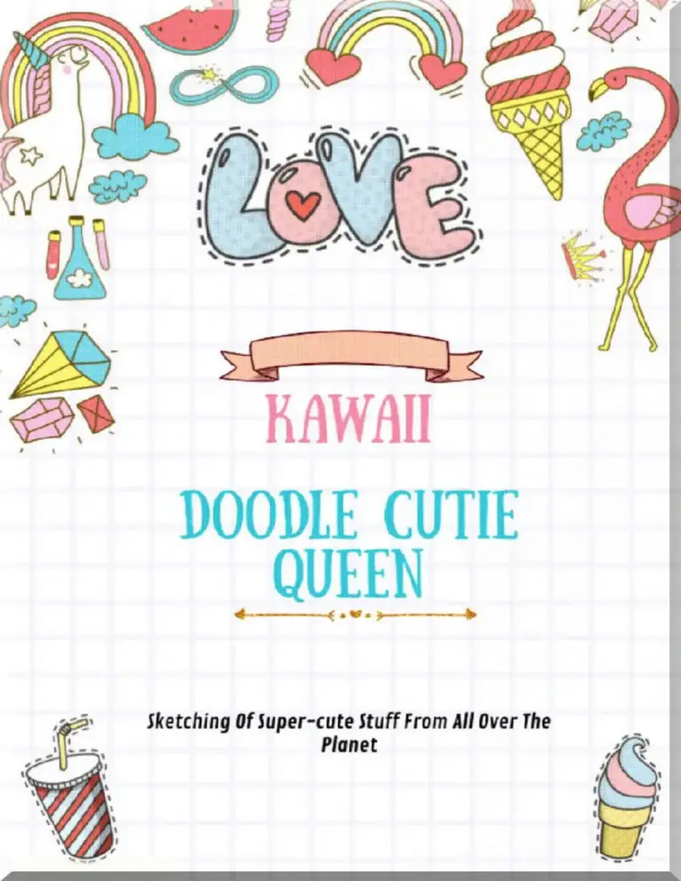 Kawaii Doodle Cutie Queen Sketching Of Super-Cute Stuff From All Over The Planet