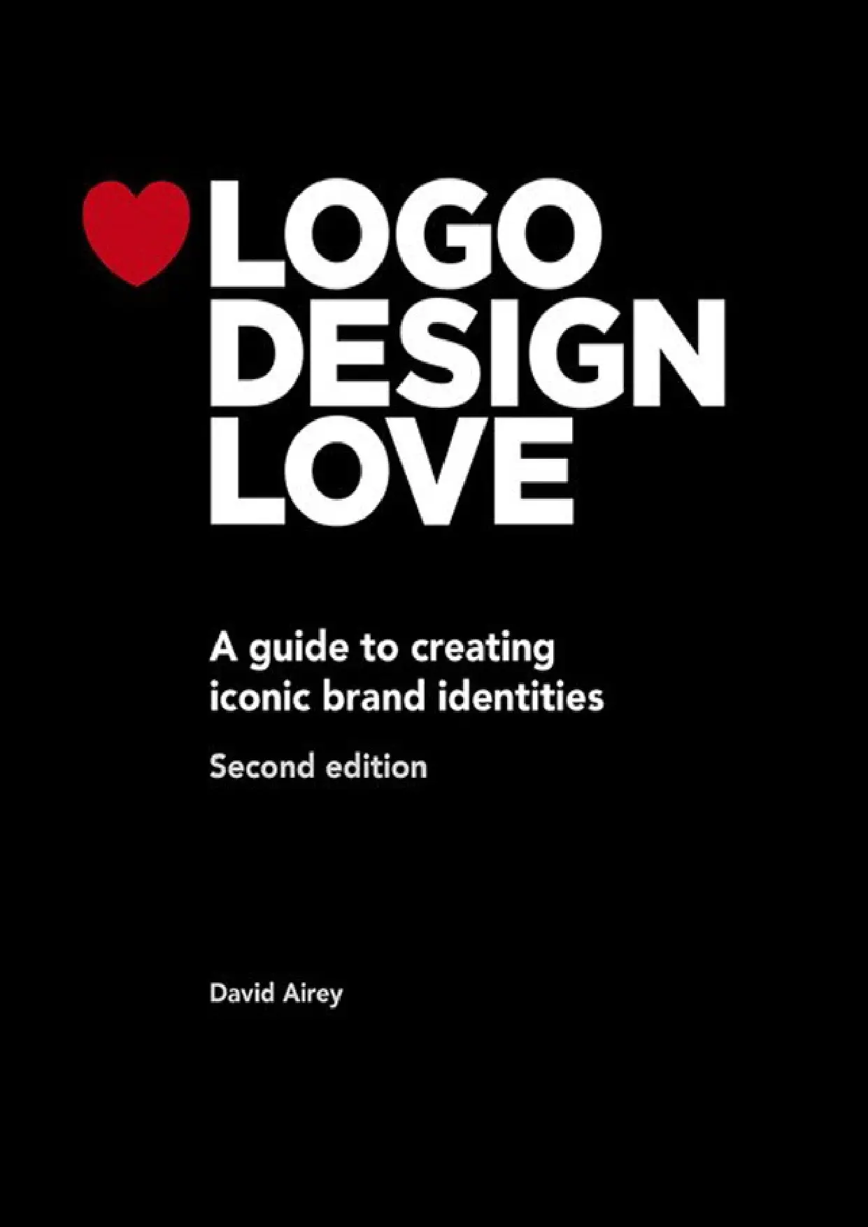 logo design love: a guide to creating iconic brand identities, 2nd edition logo design love: a guide to creating iconic brand identities, 2nd edition