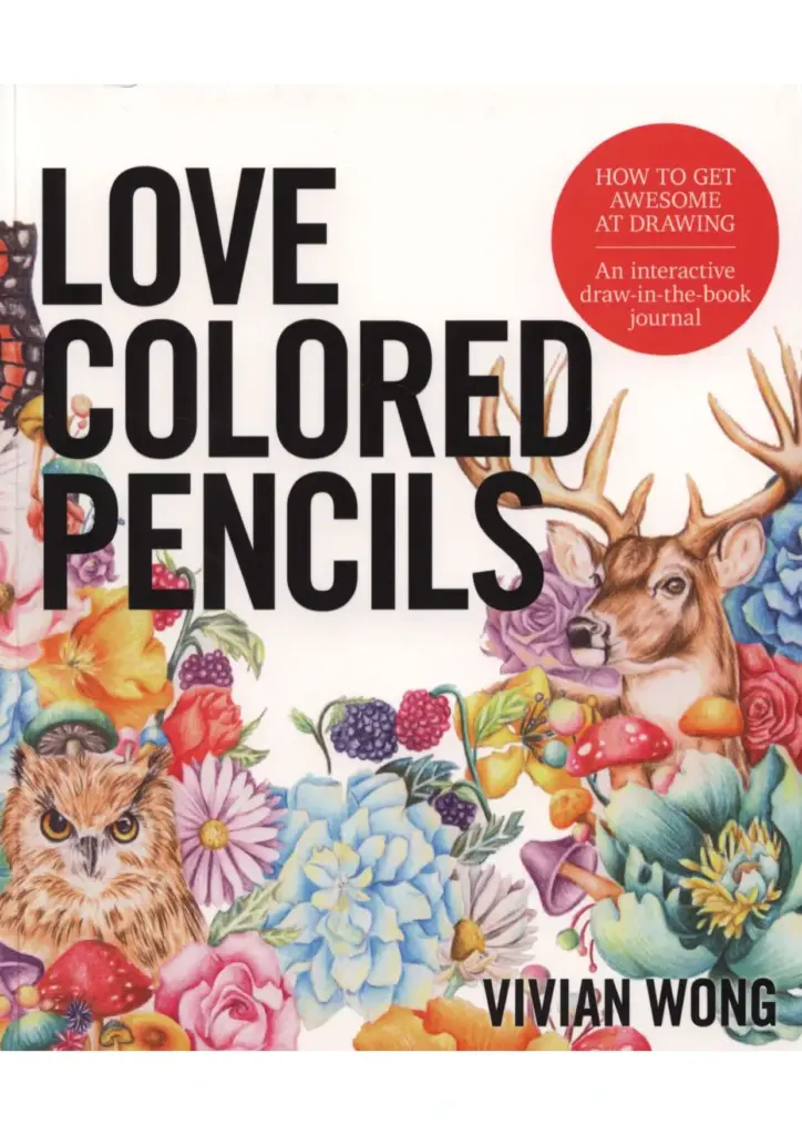 Love Colored Pencils: How to Get Awesome at Drawing