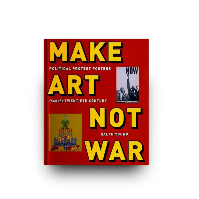 Make Art Not War: Political Protest Posters from the Twentieth Century