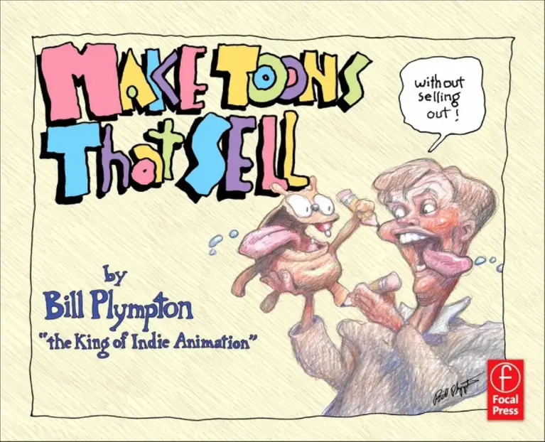 Make ‘Toons That Sell Without Selling Out: The Bill Plympton Guide to Independent Animation Success