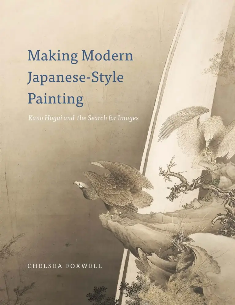 Making Modern Japanese-Style Painting: Kano Hogai and the Search for Images