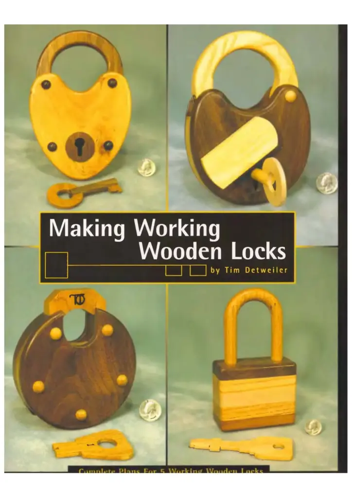 Making Working Wooden Locks: Complete Plans for 5 Working Wooden Locks