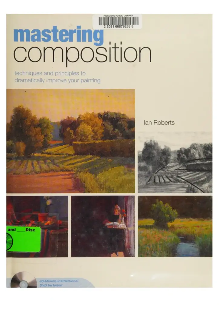 Mastering Composition: Techniques and Principles to Dramatically Improve Your Painting