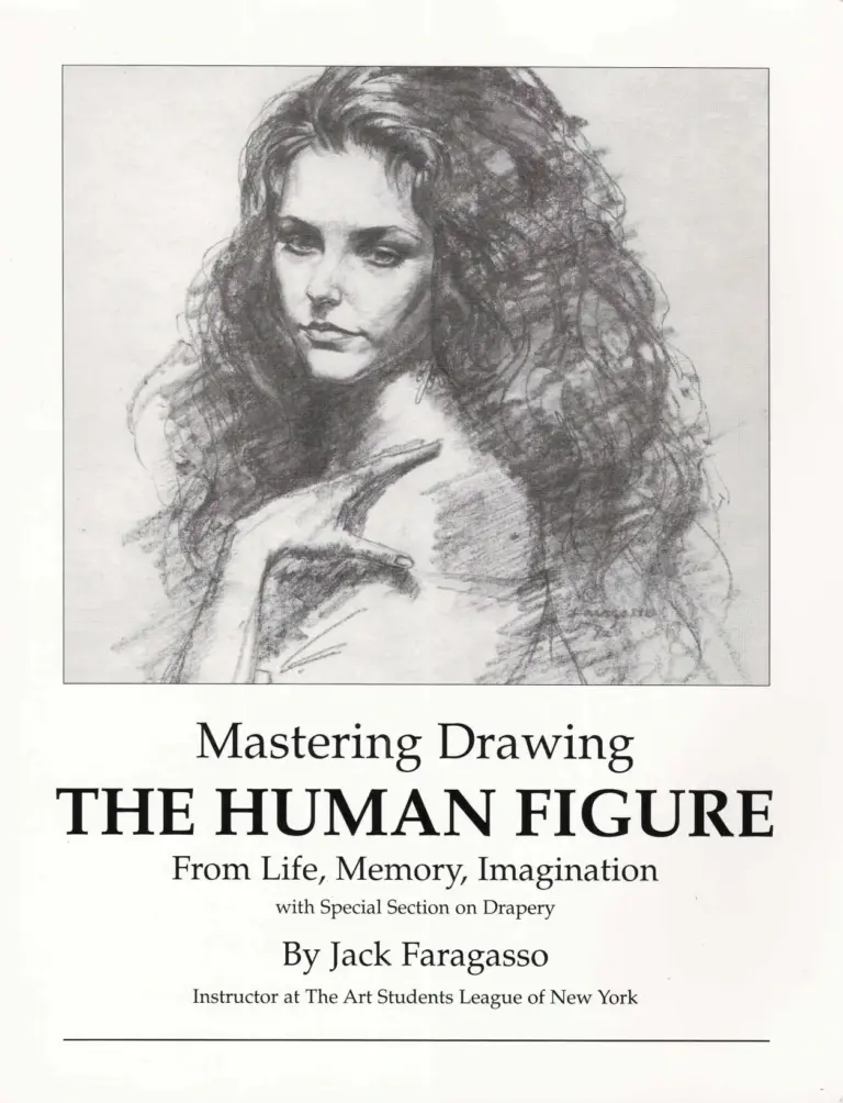 Mastering Drawing the Human Figure: From Life, Memory, Imagination, with Special Section on Drapery