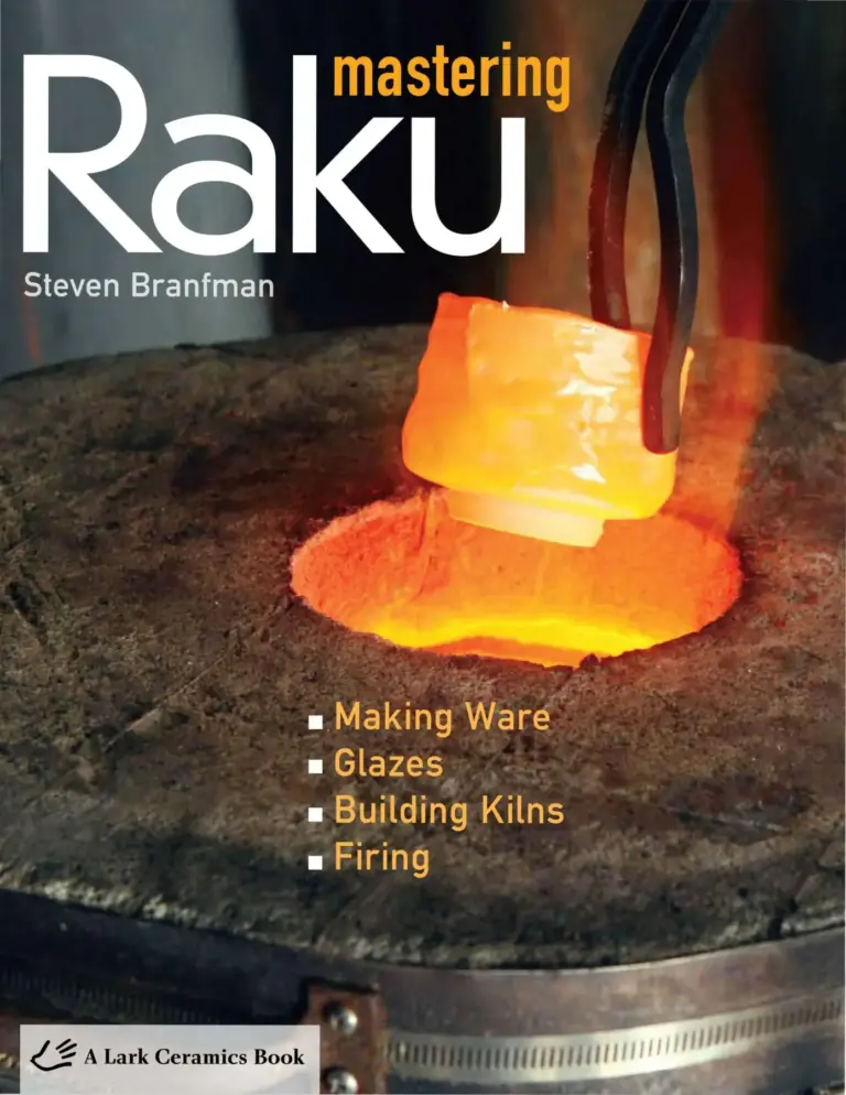 Mastering Raku: Making Ware, Glazes, Building Kilns, Firing