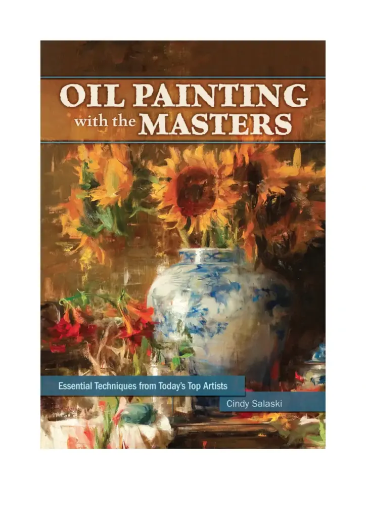 Oil Painting with the Masters: Essential Techniques from Today’s Top Artists