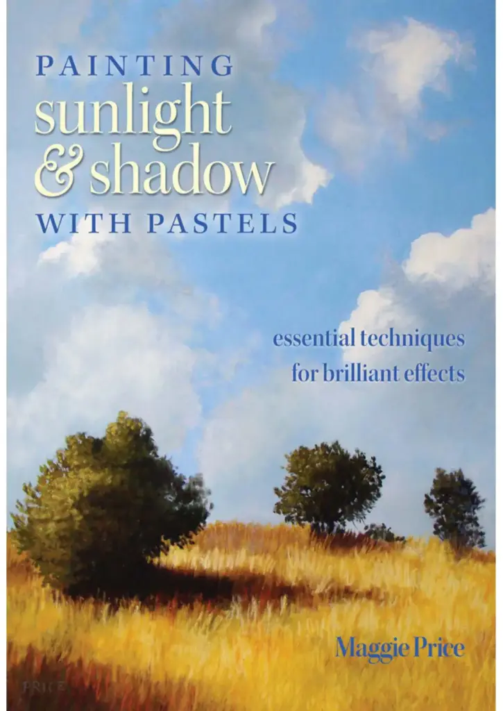 Painting Sunlight and Shadow with Pastels: Essential Techniques for Brilliant Effects