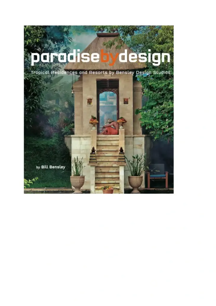 Paradise by Design: Tropical Residences and Resorts by Bensley Design Studios