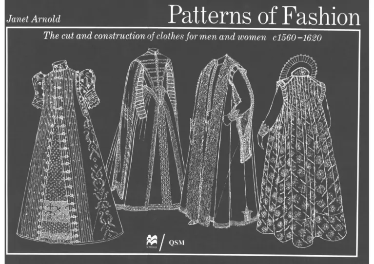 Patterns of Fashion: The Cut and Construction of Clothes for Men and Women c1560-1620