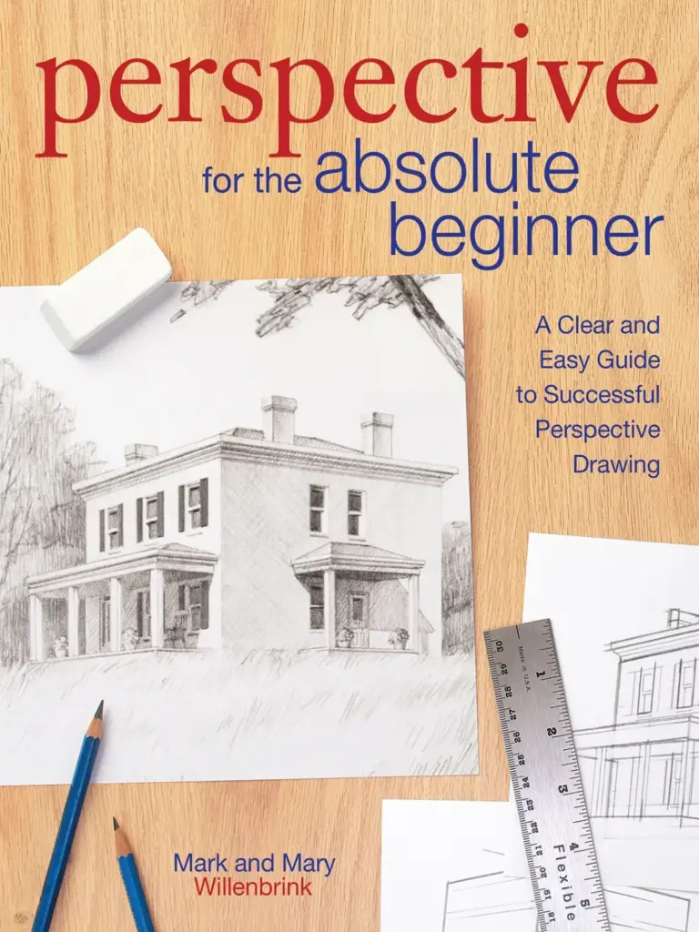 Perspective for the Absolute Beginner: A Clear & Easy Guide to Successful Perspective Drawing