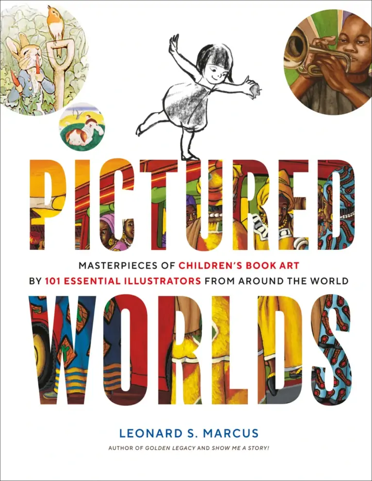 Pictured Worlds: Masterpieces of Children’s Book Art by 101 Illustrators