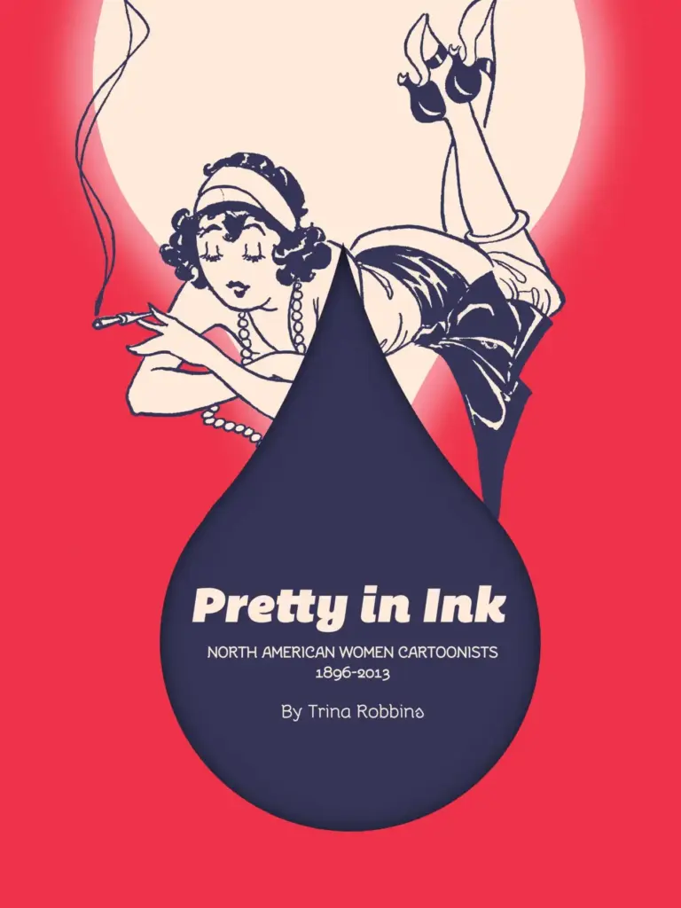 Pretty in Ink: North American Women Cartoonists 1896-2013