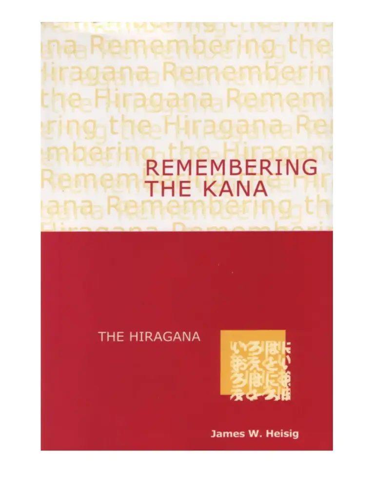 Remembering the Kana: A Guide to Reading and Writing the Japanese Syllabaries in 3 Hours Each