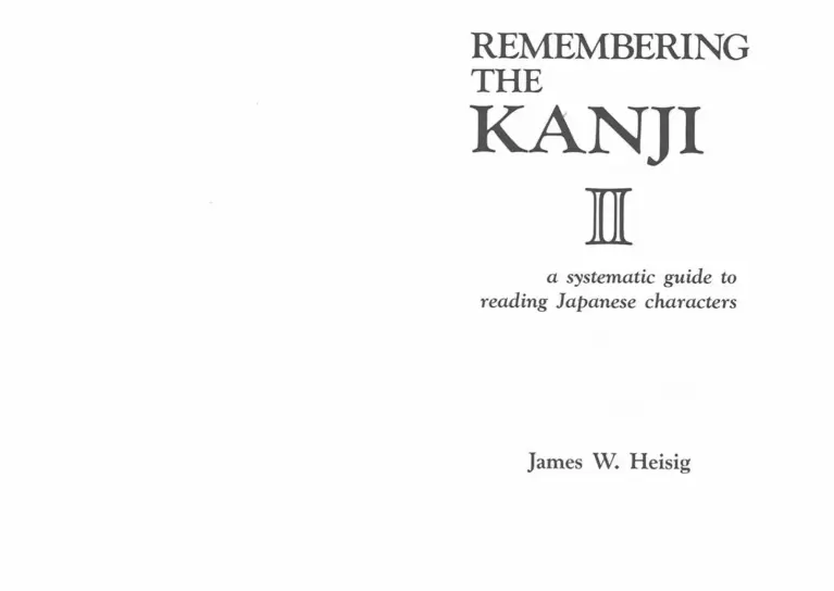 Remembering the Kanji: A Systematic Guide to Reading Japanese Characters