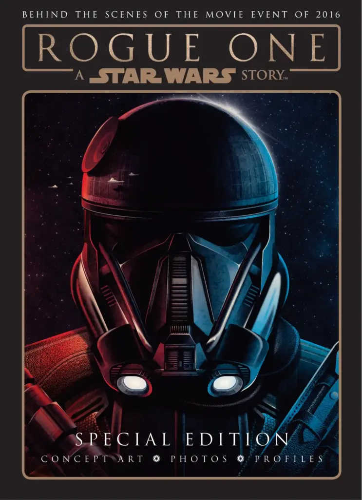 Rogue One: A Star Wars Story: Behind the Scenes of the Movie Event of 2016 (Special Edition)