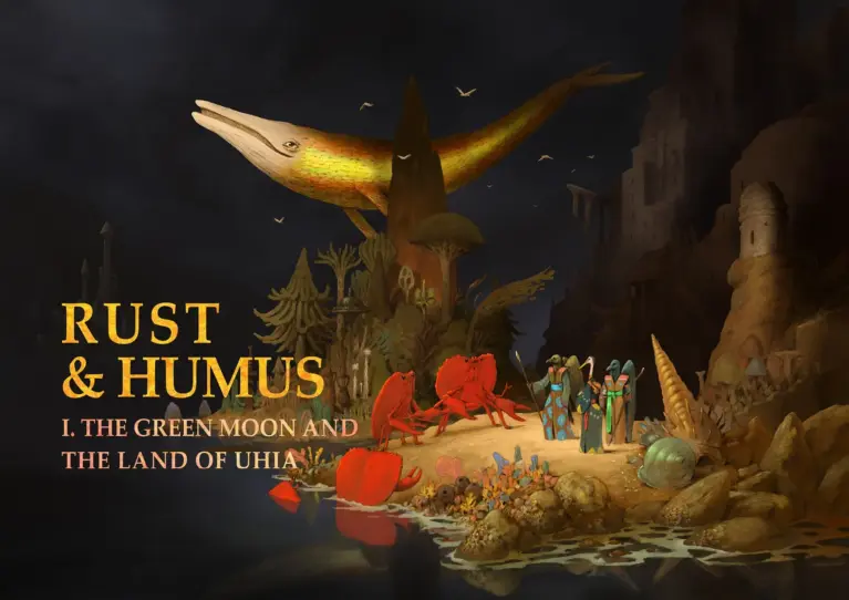 Rust & Humus I. The Green Moon and the Land of Uhia