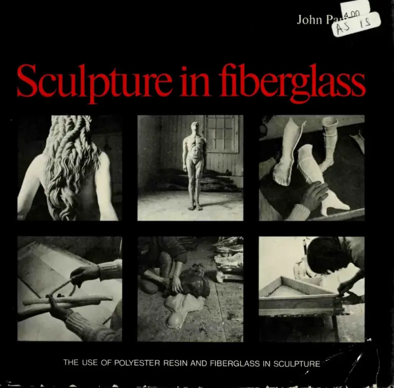 Sculpture in Fiberglass: The Use of Polyester Resin and Fiberglass in Sculpture