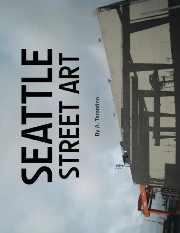 Seattle Street Art & Graffiti Book Volume I