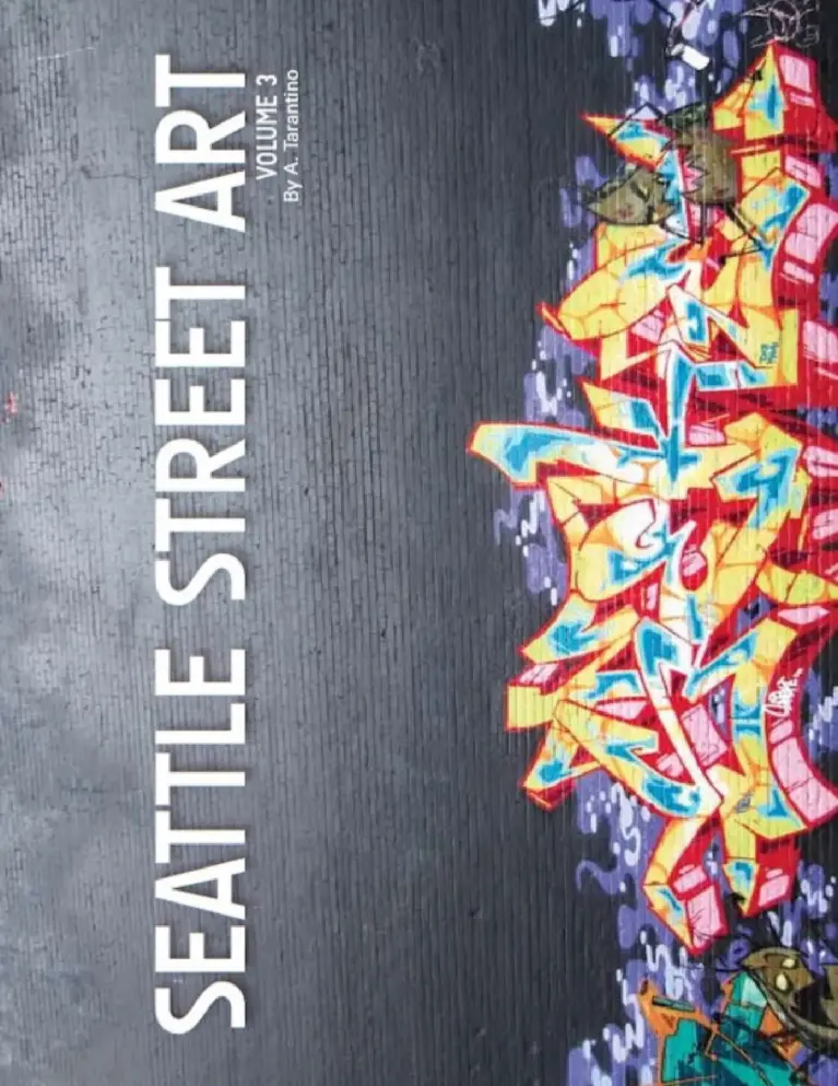 Seattle Street Art Volume Three (Revised Edition): A Visual Time Capsule Beyond Graffiti
