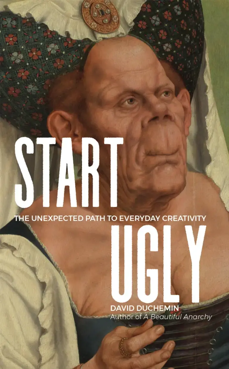 Start Ugly: The Unexpected Path to Everyday Creativity