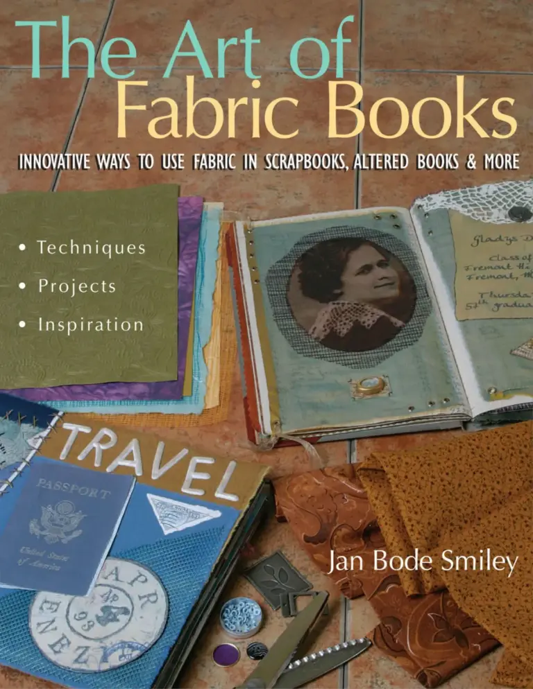 The Art of Fabric Books: Innovative Ways to Use Fabric in Scrapbooks, Altered Books & More