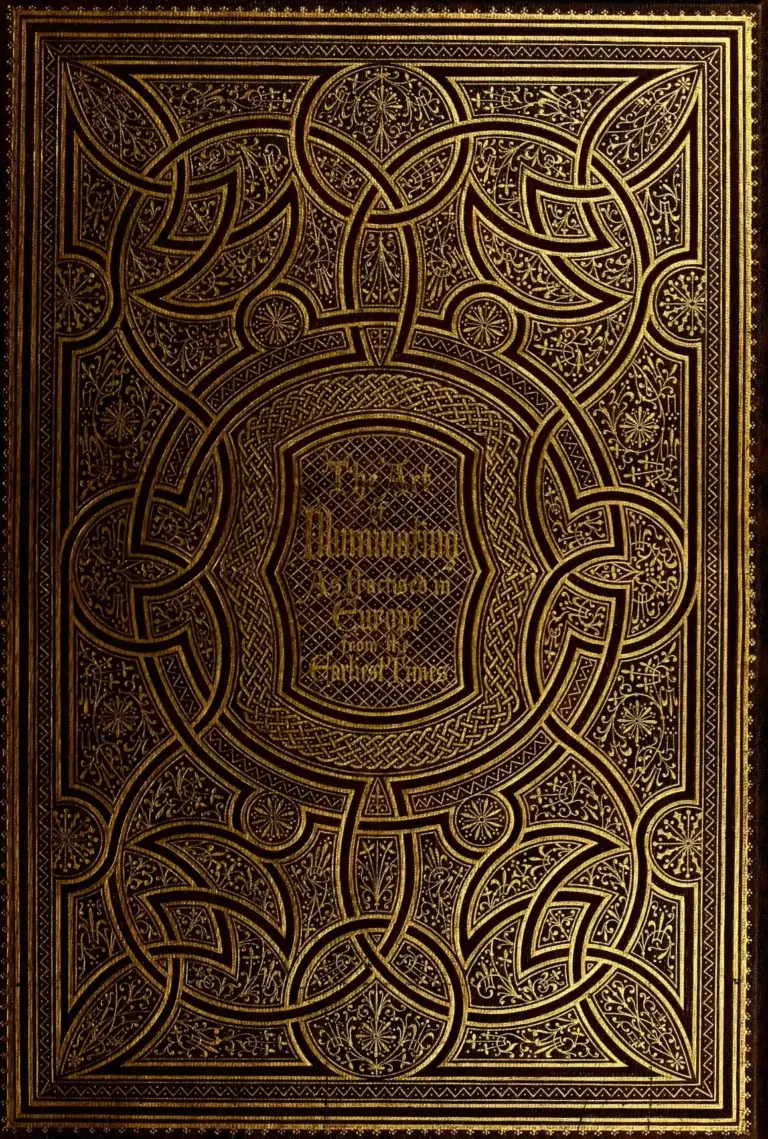 The Art of Illuminating as Practised in Europe from the Earliest Times: Illustrated by Borders, Initial Letters, and Alphabets