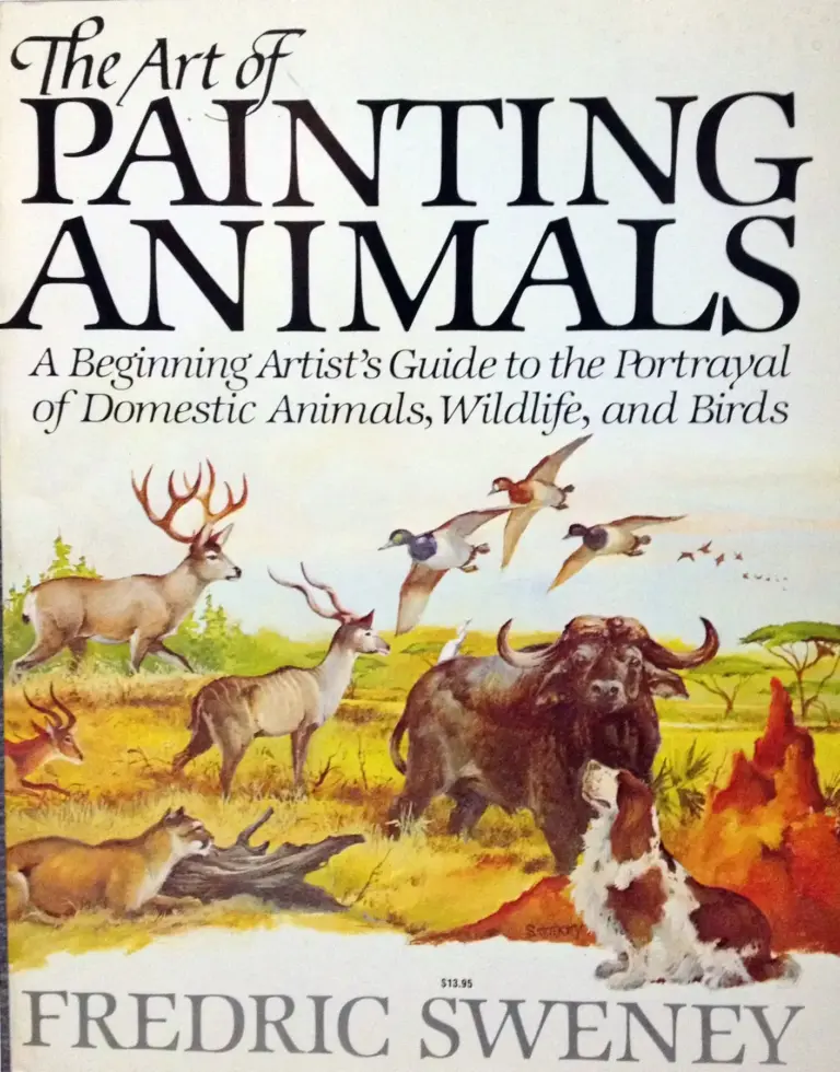 The Art of Painting Animals: A Beginning Artist’s Guide to the Portrayal of Domestic Animals, Wildlife, and Birds
