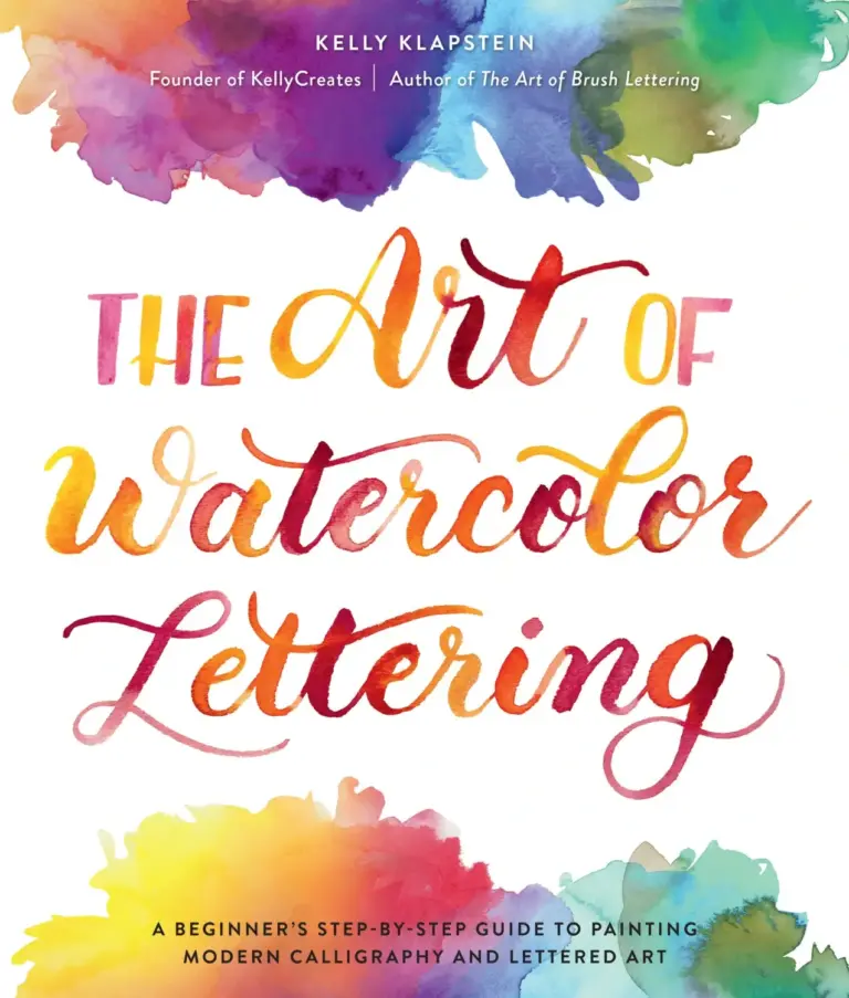 The Art of Watercolor Lettering: A Beginner’s Step-by-Step Guide to Painting Modern Calligraphy and Lettered Art