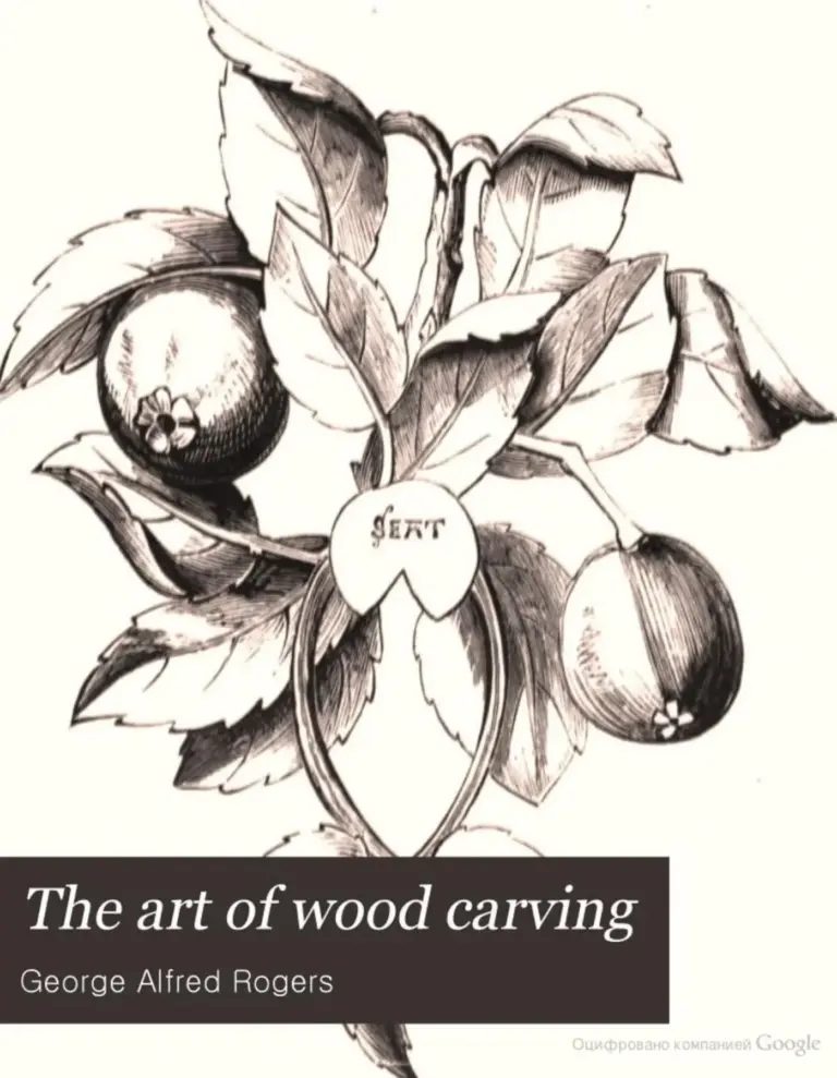 The Art of Wood Carving: Practical Hints to Amateurs, and a Short History of the Art