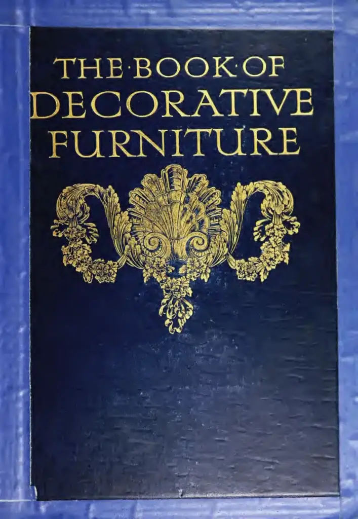 The Book of Decorative Furniture, Its Form, Colour, & History