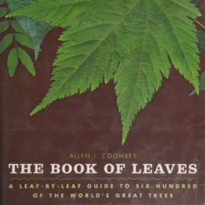 The Book of Leaves: A Leaf-by-Leaf Guide to Six Hundred of the World’s Great Trees