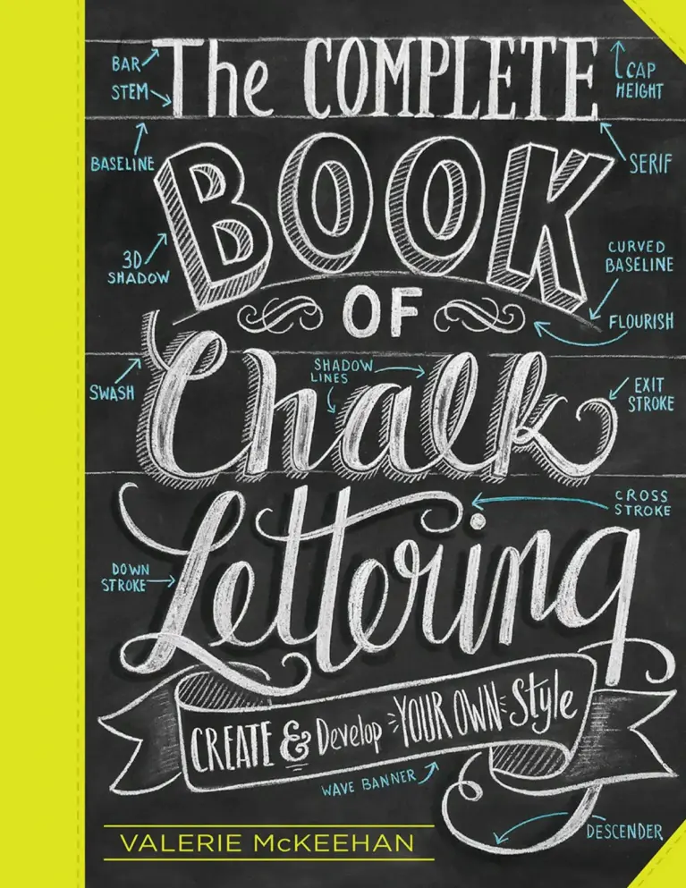 The Complete Book of Chalk Lettering: Create and Develop Your Own Style