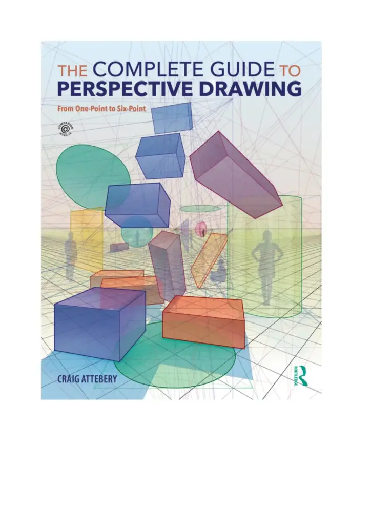 The Complete Guide to Perspective Drawing: From One-Point to Six-Point