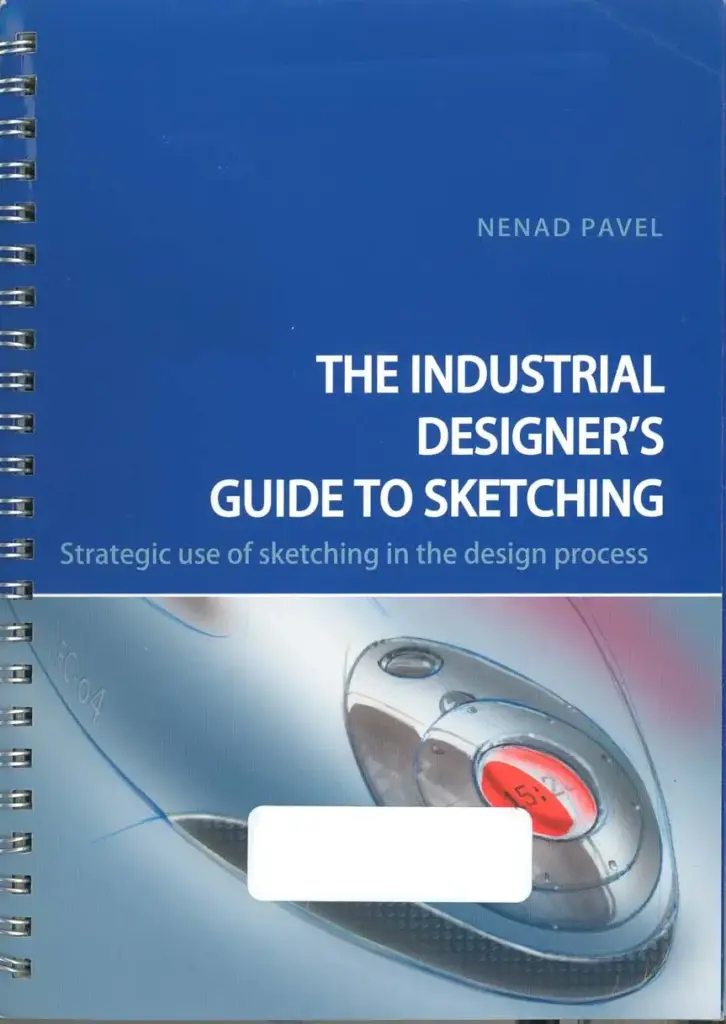 The Industrial Designer’s Guide to Sketching: Strategic Use of Sketching in the Design Process
