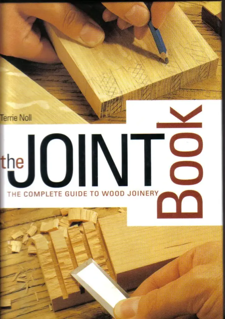The Joint Book: The Complete Guide to Wood Joinery