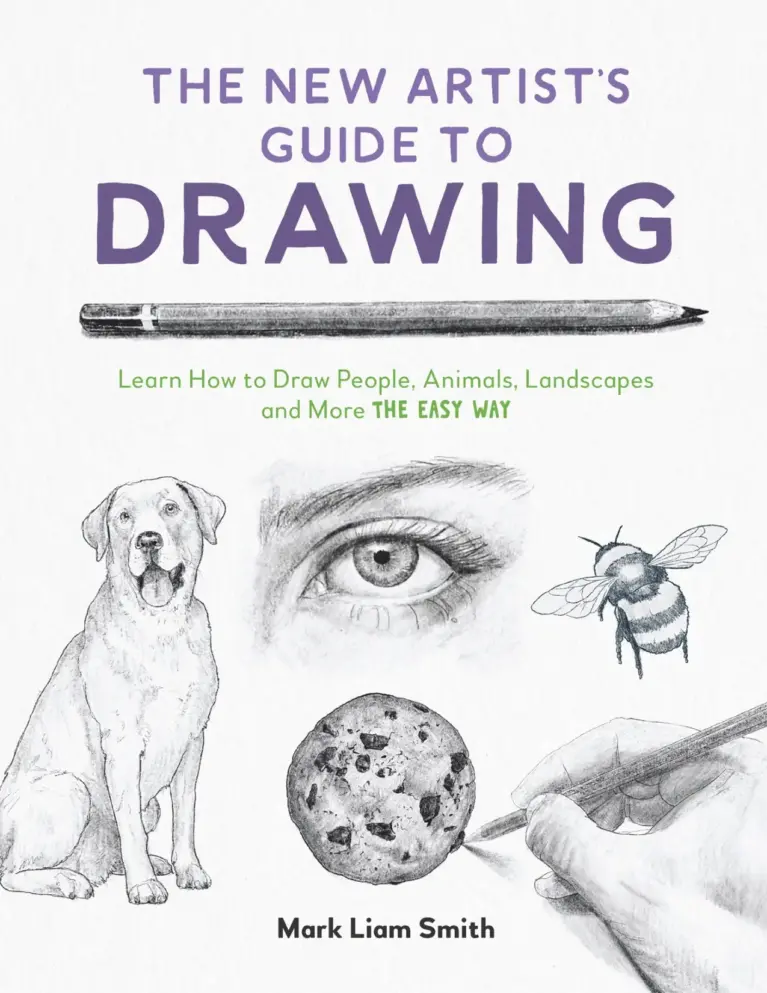 The New Artist’s Guide to Drawing: Learn How to Draw People, Animals, Landscapes and More the Easy Way