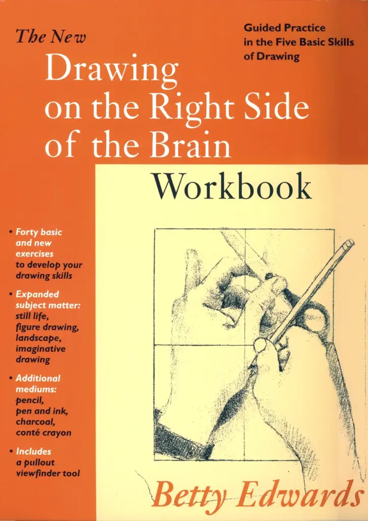 The New Drawing on the Right Side of the Brain Workbook: Guided Practice in the Five Basic Skills of Drawing