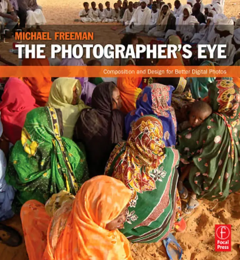 The Photographer’s Eye: Composition and Design for Better Digital Photos