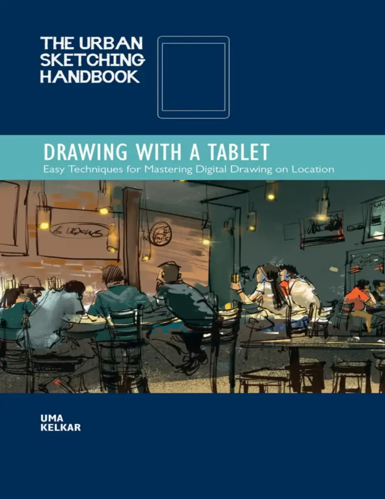 The Urban Sketching Handbook: Drawing with a Tablet: Easy Techniques for Mastering Digital Drawing on Location