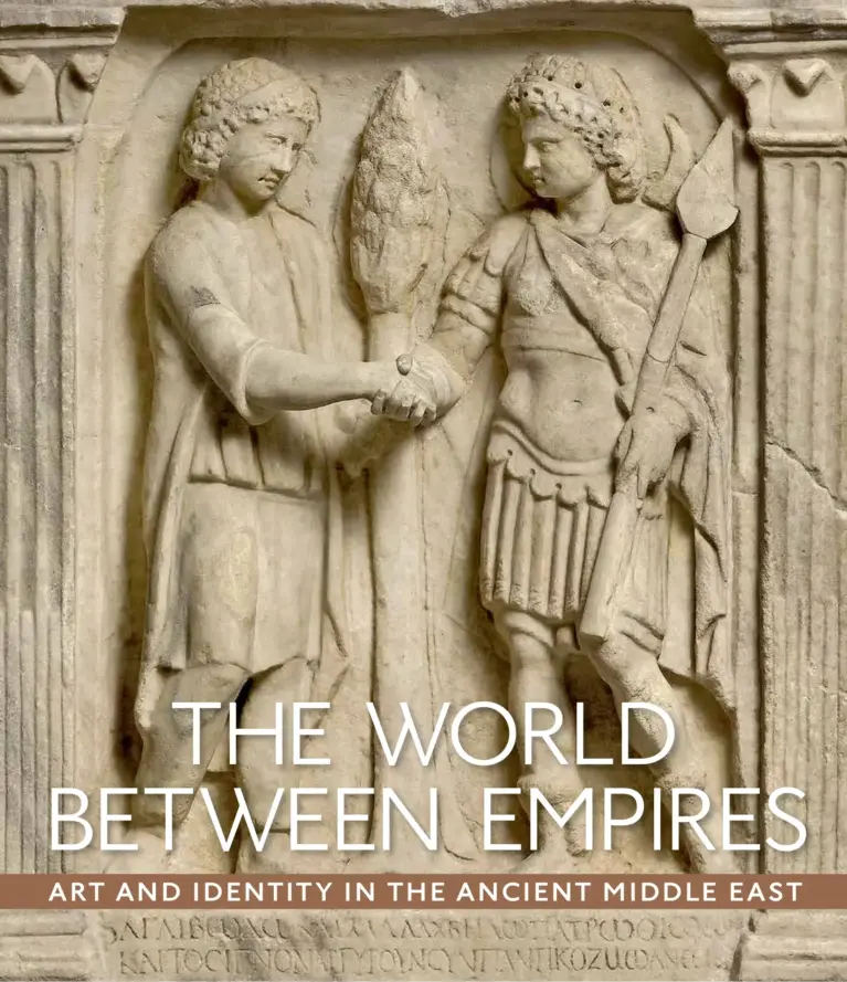 The World Between Empires: Art and Identity in the Ancient Middle East