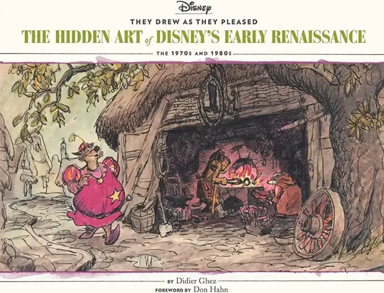They Drew As They Pleased: The Hidden Art of Disney’s Early Renaissance: The 1970s and 1980s