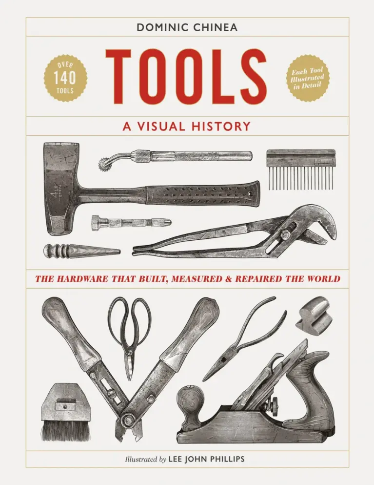 Tools: A Visual History: The Hardware That Built, Measured and Repaired the World
