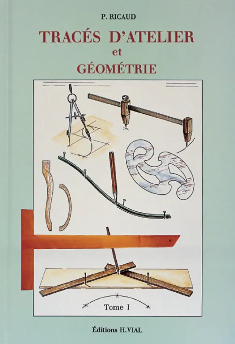 Tracés d’atelier et géométrie – Tome 1