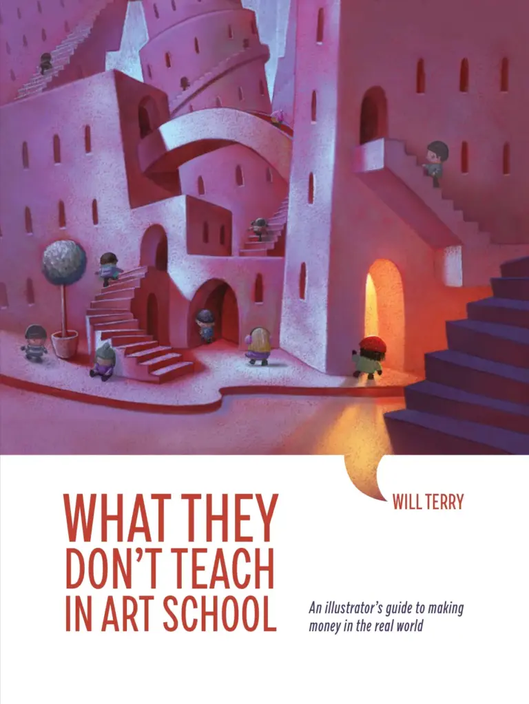 What They Don’t Teach in Art School: An Illustrator’s Guide to Making Money in the Real World